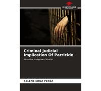 Criminal Judicial Implication Of Parricide: Homicide in degree of kinship