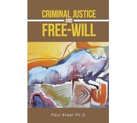 Criminal Justice and Free-Will