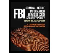 Criminal Justice Information Services (CJIS) Security Policy: Version 5.9.5 07/09/2024.