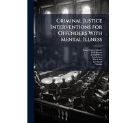 Criminal Justice Interventions for Offenders With Mental Illness