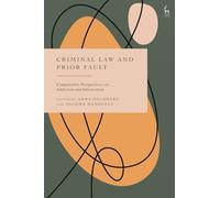 Criminal Law and Prior Fault: Comparative Perspectives on Addiction and Intoxication