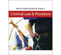 Criminal Law and Procedure (6th, Sixth Edition) - By Scheb & Scheb II