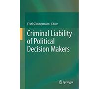 Criminal Liability of Political Decision-Makers: A Comparative Perspective