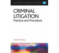 Criminal Litigation: 2026/27: Legal Practice Course Guides (LPC)