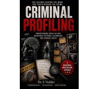 Criminal Profiling A Behavioral Investigation Approach: The Science Behind the Mind, The Truth Behind the Crime
