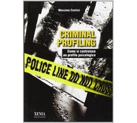 Criminal profiling. Come si costruisce un profilo psicologico