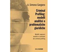 Criminal profiling: modelli analitici e problematiche giuridiche