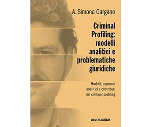 Criminal profiling: modelli analitici e problematiche giuridiche