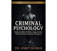 “CRIMINAL PSYCHOLOGY”: Inside the Mind of Killers, Liars, and the Perfectly Normal Monsters Among Us