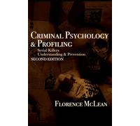 Criminal Psychology & Profiling: Serial Killers Understanding & Prevention