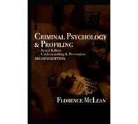 Criminal Psychology & Profiling: Serial Killers Understanding & Prevention
