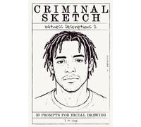 Criminal Sketch: Witness Description 2 - Volume 7: 50 Verbal Description Challenges for Character Designers & Illustrators