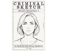 Criminal Sketch: Witness Description 2 - Volume 8: 50 Verbal Description Challenges for Character Designers & Illustrators