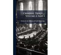 Criminal Trials ..., Volume 2, part 1