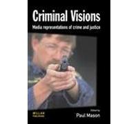 Criminal Visions: Media representations of crime and justice