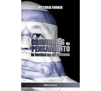 Criminales de pensamiento: la verdad no es defensa - Forner Victoria