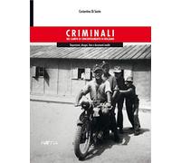 Criminali del campo di concentramento di Bolzano. Deposizioni, disegni, foto e documenti inediti