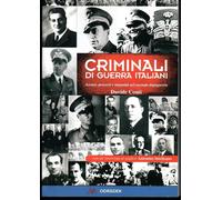 Criminali di guerra italiani. Accuse, processi e impunità nel secondo dopo...