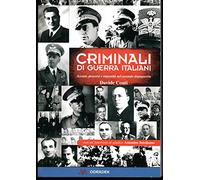 Criminali di Guerra Italiani. Accuse, Processi e Impunità nel Secondo Dopoguerra