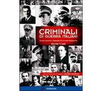 Criminali di guerra italiani. Accuse, processi e impunità nel secondo dopoguerra