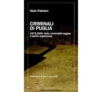 Criminali di Puglia. 1973-1994: dalla criminalità negata a quella organizzata