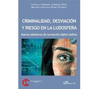 Criminalidad, desviación y riesgo en la ludosfera: Nuevas dinámicas de recreación digital dañina