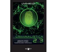 Criminalistica 2.3 Armi Da Fuoco, Genetica e DNA. Tossicologia Organica