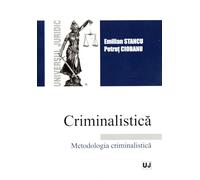 Criminalistica. Metodologia criminalistica - Emilian Stancu, Petrut Ciobanu
