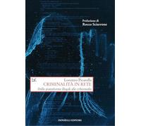 Criminalità in rete. Dalle piattaforme illegali alle cybermafie