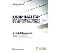 Criminalità: tra carcere, violenza e giustizia riparativa