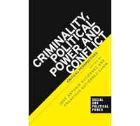 Criminality, Political Power and Conflict: Critical Perspectives