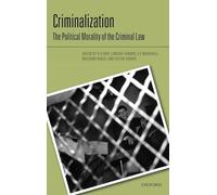 Criminalization: The Political Morality of the Criminal Law