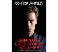 Criminally Good Stories Volume 5: 20 Romantic Suspense Mystery Short Stori...