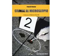 Crimini al microscopio. Indagini scientifiche tra fiction e realtà