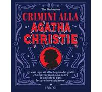 Crimini alla Agatha Christie. 50 casi ispirati alla regina del giallo che metteranno alla prova le abilità di ogni lettore-investigatore