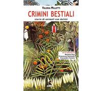 Crimini bestiali. Storie di animali con delitti