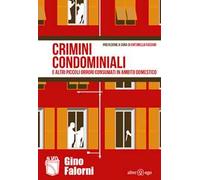 Crimini condominiali e altri piccoli orrori consumati in ambito domestico