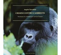 Crimini contro l'ambiente. Tuteliamo le scimmie per salvare l'uomo