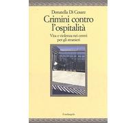 Crimini contro l'ospitalità. Vita e violenza nei centri per gli stranieri