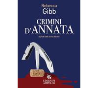 Crimini D'Annata. Le Frodi Nella Storia Del Vino - - 2024