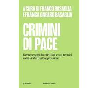 Crimini di pace. Ricerche sugli intellettuali e sui tecnici come addetti all'oppressione