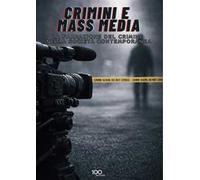 Crimini e mass media. La narrazione del crimine nella società contemporanea