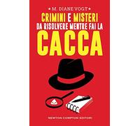 Crimini e misteri da risolvere mentre fai la cacca