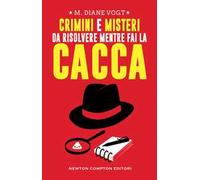 Crimini e misteri da risolvere mentre fai la cacca