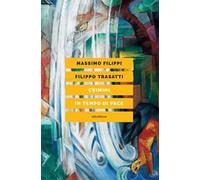 CRIMINI IN TEMPO DI PACE di Filippi Massimo; Trasatti Filippo - Elèuthera, 2022