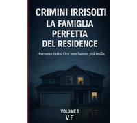 CRIMINI IRRISOLTI: LA FAMIGLIA PERFETTA DEL RESIDENCE