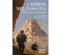 Crimini nel passato. Storie nere d'altri tempi