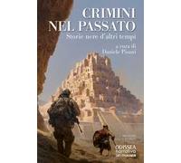 Crimini nel passato. Storie nere d'altri tempi