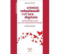 Crimini relazionali nell'era digitale. Aspetti psicologici e sociali per un uso consapevole delle tecnologie