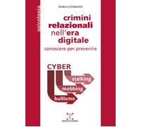 Crimini relazionali nell'era digitale. Conoscere per prevenire. C